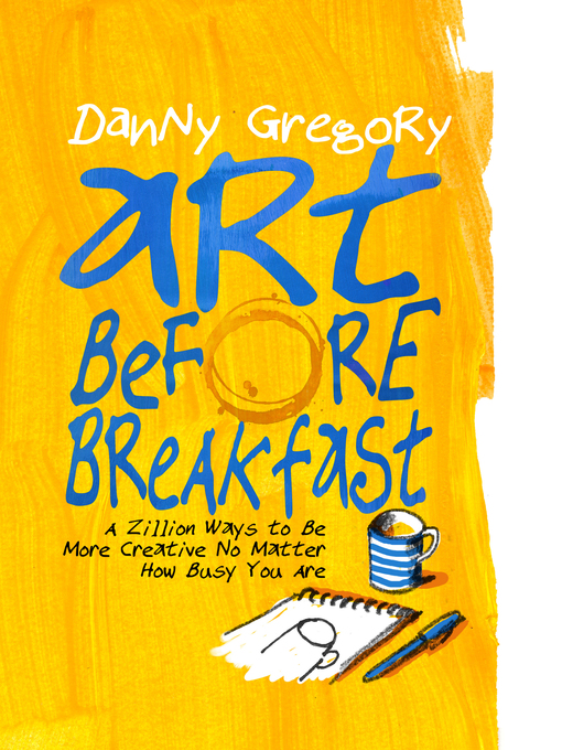 Title details for Art Before Breakfast by Danny Gregory - Available